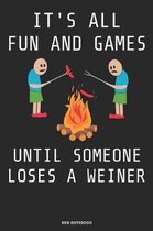 It s All Fun And Games Until Someone Loses A Weiner BBQ Notebook