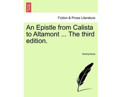 An Epistle from Calista to Altamont ... the Third Edition.