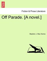 Off Parade. [A Novel.]