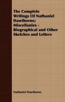 The Complete Writings Of Nathaniel Hawthorne; Miscellanies - Biographical and Other Sketches and Letters