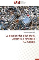La Gestion Des D�charges Urbaines � Kinshasa R.D.Congo