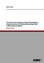 Finite Element Analysis of Bone Remodeling. Implementation of a Remodeling Algorithm in MATLAB and Ansys