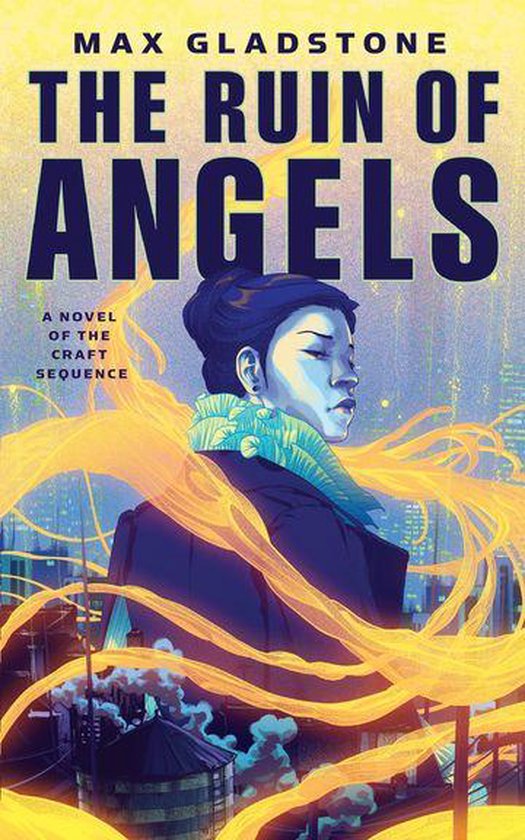 Boekcover 'The Ruin of Angels' van Max Gladstone. Een vrouw kijkt weg, omringd door gele vlammen.