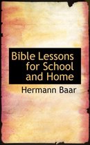 Bible Lessons for School and Home