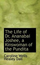 The Life of Dr. Ananabai Joshee, a Kinswoman of the Pundita