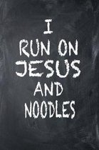 I Run on Jesus and Noodles