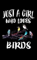 Just A Girl Who Loves Birds