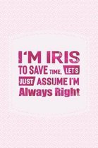 I'm Iris to Save Time, Let's Just Assume I'm Always Right