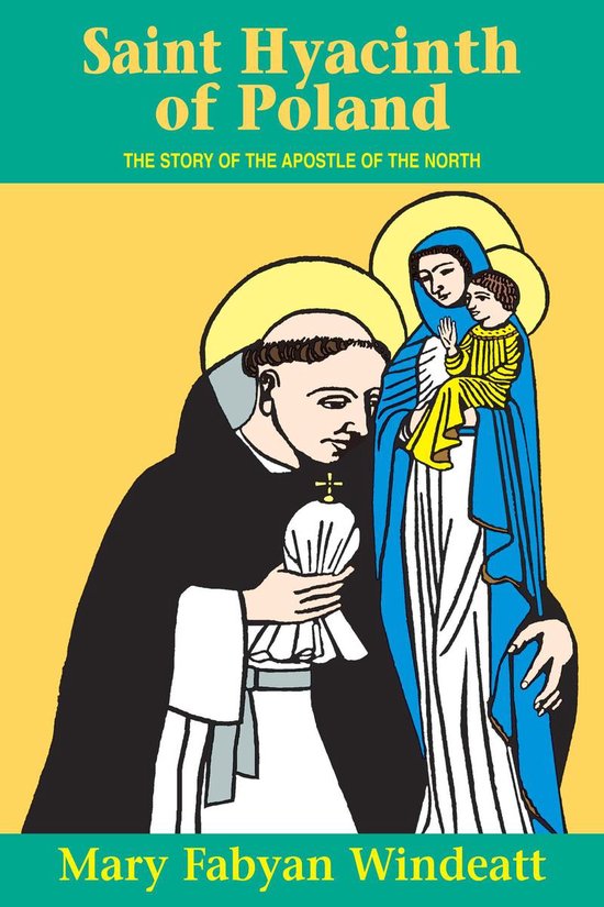 Saint Hyacinth of Poland: The Story of the Apostle of the No ... - cover