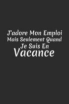 J'adore Mon Emploi Mais Seulement Quand Je Suis En Vacance