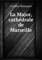 La Major, Cathedrale De Marseille