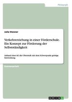 Verkehrerziehung in Einer Forderschule. Ein Konzept Zur Forderung Der Selbststandigkeit