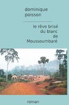 Le r ve bris du blanc de Moussoumbar