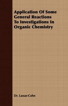 Application Of Some General Reactions To Investigations In Organic Chemistry