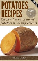 Fast, Easy & Delicious Cookbook 1 - POTATOES RECIPES: Recipes that make use of potatoes in the ingredients