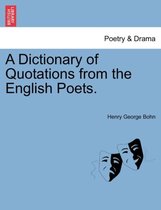 A Dictionary of Quotations from the English Poets.