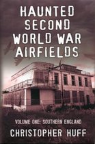 Haunted Second World War Airfields: 1