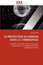 LA PROTECTION DU MINEUR DANS LE CYBERESPACE