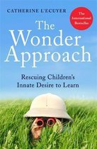 The Wonder Approach Rescuing Children's Innate Desire to Learn