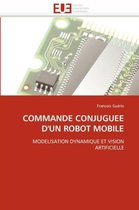 COMMANDE CONJUGUEE D'UN ROBOT MOBILE