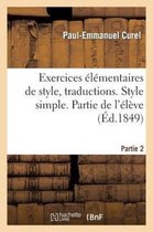 Langues- Exercices �l�mentaires de Style. 2e Partie, Traductions. Style Simple. Partie de l'�l�ve