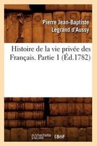 Histoire- Histoire de la Vie Priv�e Des Fran�ais. Partie 1 (�d.1782)
