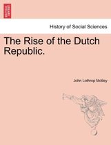 The Rise of the Dutch Republic.