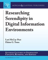 Synthesis Lectures on Information Concepts, Retrieval, and Services - Researching Serendipity in Digital Information Environments