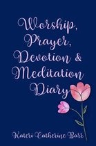 Worship, Prayer, Devotion & Meditation Diary