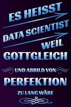 Es Heisst Data Scientist Weil Gottgleich Und Abbild Von Perfektion Zu Lang W