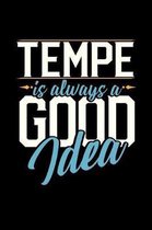 Tempe Is Always a Good Idea