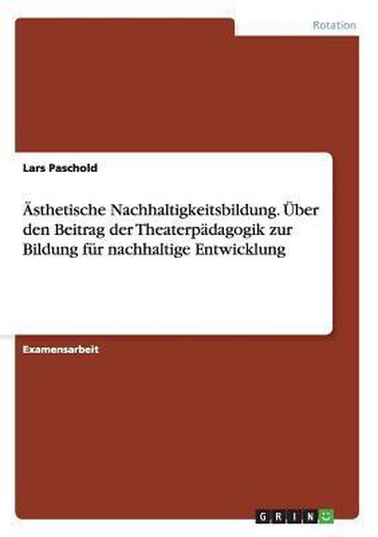 Asthetische Nachhaltigkeitsbildung. Uber Den Beitrag Der The ... - cover