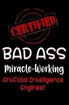 Certified Bad Ass Miracle-Working Artificial Intelligence Engineer