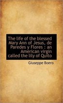 The Life of the Blessed Mary Ann of Jesus, de Paredes y Flores