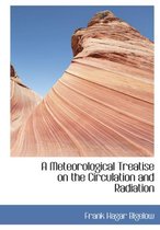 A Meteorological Treatise on the Circulation and Radiation