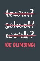 Learn? School? Work? Ice Climbing!