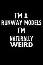 I'm a Runway Models I'm Naturally Weird