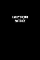 Family Doctor Notebook - Family Doctor Diary - Family Doctor Journal - Gift for Family Doctor