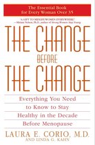 The Change Before the Change: Everything You Need to Know to Stay Healthy in the Decade Before Menopause