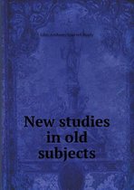 New studies in old subjects