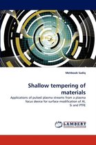 Shallow tempering of materials
