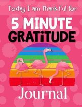 5 Minute Gratitude Journal Today I am Thankful For