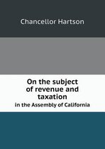 On the subject of revenue and taxation in the Assembly of California