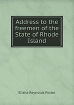 Address to the freemen of the State of Rhode Island