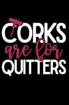 Corks Are for Quitters