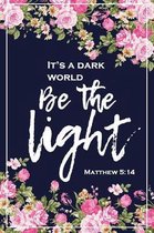 It's a Dark World, Be the Light - Matthew 5