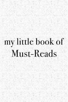 My Little Book of Must Reads