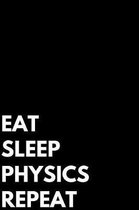 Eat Sleep Physics Repeat