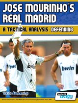 Jose Mourinho's Real Madrid - A Tactical Analysis Book Set 2 - Jose Mourinho's Real Madrid - A Tactical Analysis: Defending