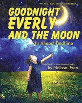 Goodnight Everly and the Moon, It's Almost Bedtime